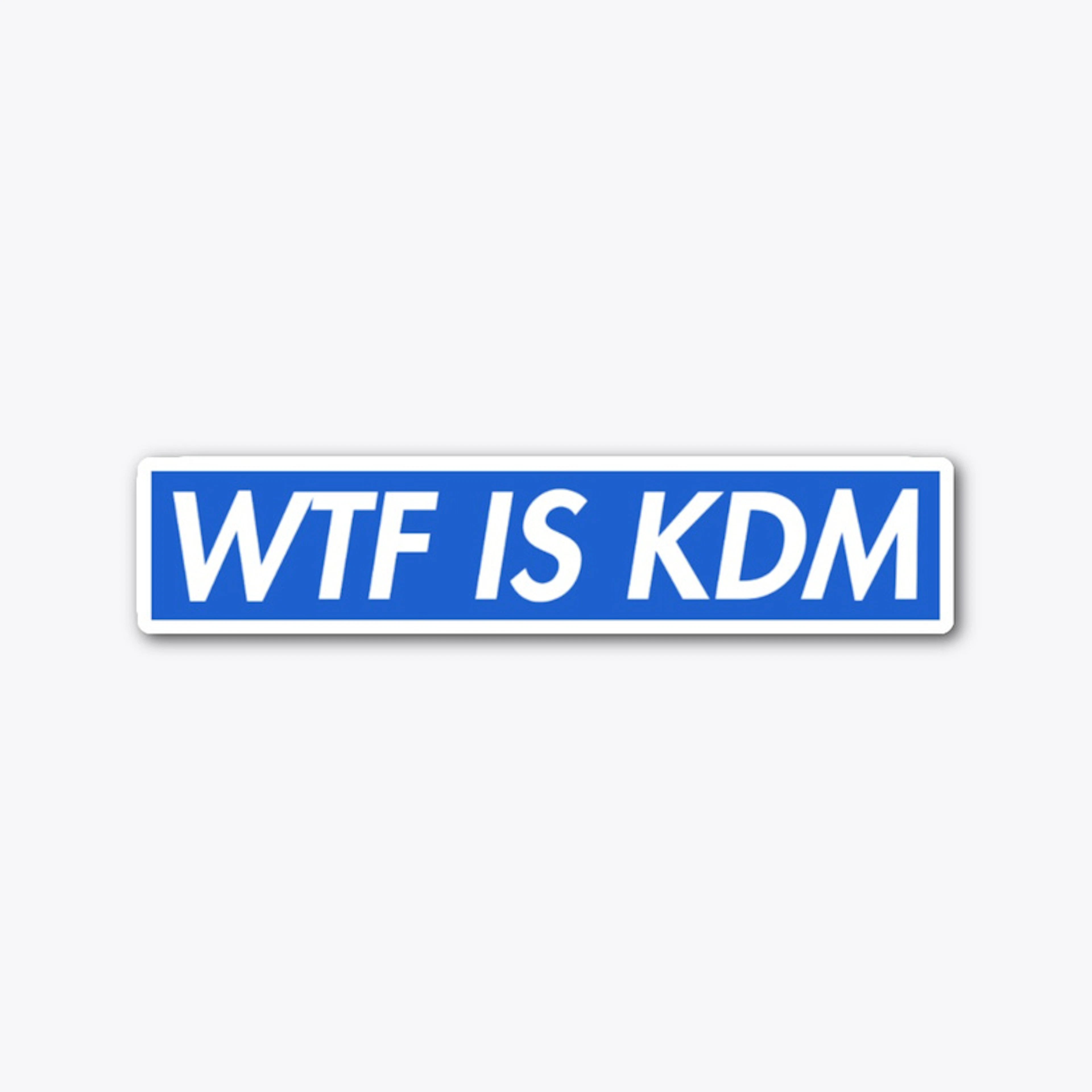 WTF IS KDM - Blue Version