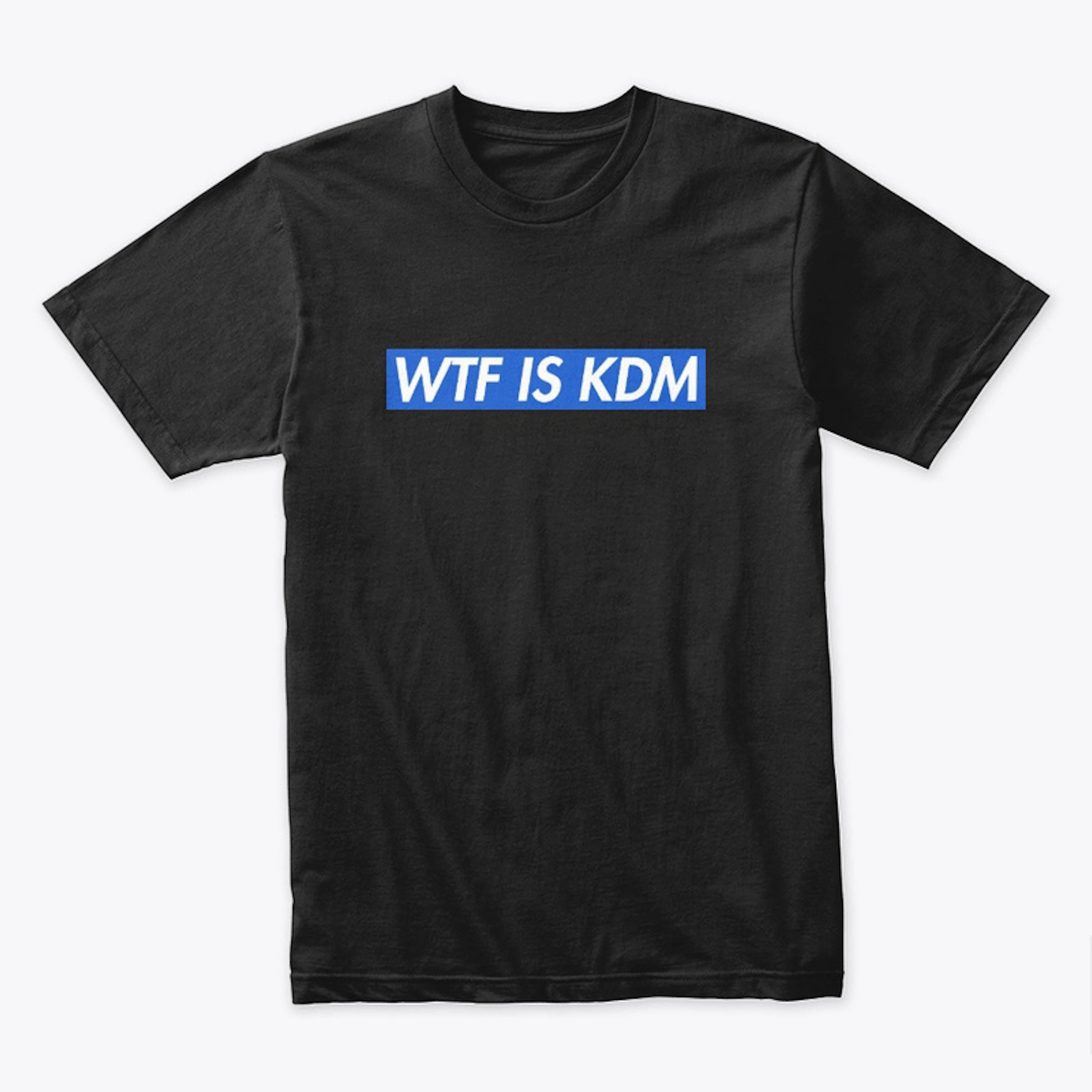 WTF IS KDM - Blue Version