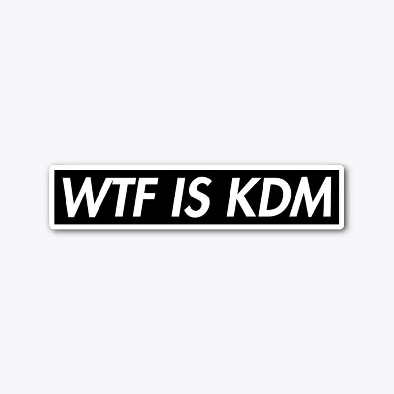 WTF IS KDM - Black Version