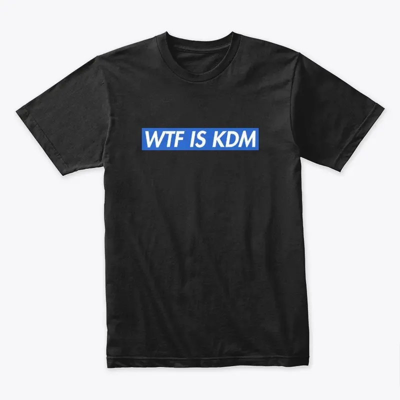 WTF IS KDM - Blue Version